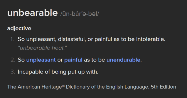 Definition - Unbearable